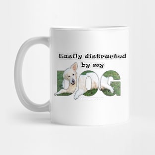 Easily distracted by my dog - white golden retriever oil painting word art Mug